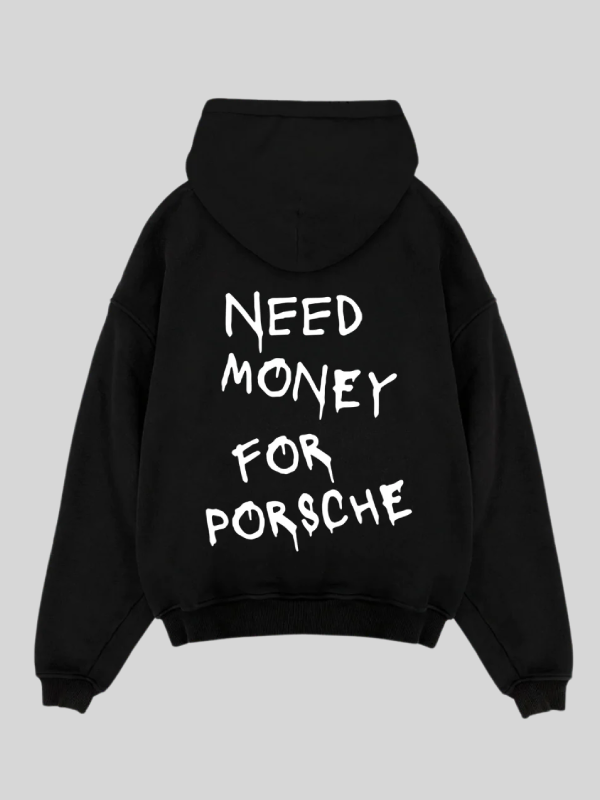 Need Money for Porsche Hoodie Need Money for Porsche Hoodie